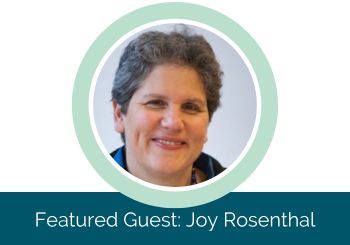 Podcast featured guest: Joy Rosenthal